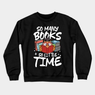 So Many Books So Little Time - Book Lover Crewneck Sweatshirt
